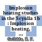 Implosion heating studies in the Scyulla 1b : Implosion heating, and staged theta pinch experiments.