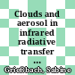 Clouds and aerosol in infrared radiative transfer calculations for the analysis of satellite observations /