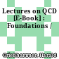 Lectures on QCD [E-Book] : Foundations /