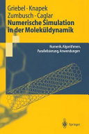 Numerische Simulation in der Moleküldynamik : Numerik, Algorithmen, Parallelisierung, Anwendungen /