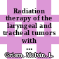 Radiation therapy of the laryngeal and tracheal tumors with high energy electrons using pencil beam scanning : [E-Book]