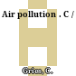 Air pollution . C /