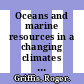 Oceans and marine resources in a changing climates : a technical input to the 2013 National climate assessment [E-Book] /