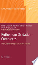 Ruthenium Oxidation Complexes [E-Book] : Their Uses as Homogenous Organic Catalysts /