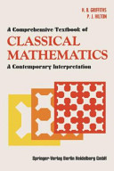 A Comprehensive textbook of classical mathematics : a contemporary interpretation /