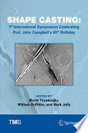 Shape Casting [E-Book] : 7th International Symposium Celebrating Prof. John Campbell's 80th Birthday /