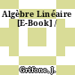 Algèbre Linéaire [E-Book] /