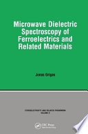 Microwave dielectric spectroscopy of ferroelectrics and related materials /