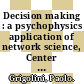 Decision making : a psychophysics application of network science, Center for Nonlinear Science, University of North Texas, USA, 10-13 January 2010 [E-Book] /