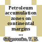 Petroleum accumulation zones on continental margins / [E-Book]