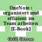 OneNote : organisiert und effizient im Team arbeiten [E-Book] /