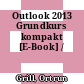 Outlook 2013 Grundkurs kompakt [E-Book] /