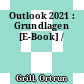 Outlook 2021 : Grundlagen [E-Book] /