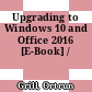 Upgrading to Windows 10 and Office 2016 [E-Book] /