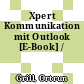 Xpert Kommunikation mit Outlook [E-Book] /