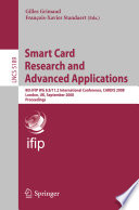 Smart card research and advanced applications [E-Book] : 8th IFIP WG 8.8/11.2 international conference, CARDIS 2008, London, UK, September 8-11, 2008 : proceedings /