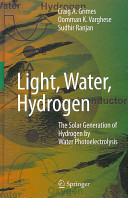 Light, water, hydrogen : the solar generation of hydrogen by water photoelectrolysis /