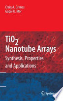 TiO2 Nanotube Arrays [E-Book] : Synthesis, Properties, and Applications /