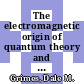 The electromagnetic origin of quantum theory and light / [E-Book]