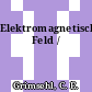 Elektromagnetisches Feld /
