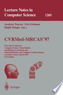 CVRMed-MRCAS'97 [E-Book] : First Joint Conference, Computer Vision, Virtual Reality and Robotics in Medicine and Medical Robotics and Computer-Assisted Surgery, Grenoble, France, March 19-22, 1997, Proceedings /