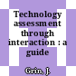 Technology assessment through interaction : a guide /