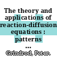 The theory and applications of reaction-diffusion equations : patterns and waves /
