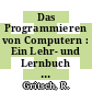 Das Programmieren von Computern : Ein Lehr- und Lernbuch unter Verwendung von Fortran.