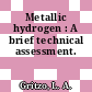 Metallic hydrogen : A brief technical assessment.