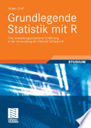 Grundlegende Statistik mit R [E-Book] : Eine anwendungsorientierte Einführung in die Verwendung der Statistik Software R /
