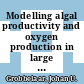 Modelling algal productivity and oxygen production in large outdoor cultures [E-Book] /