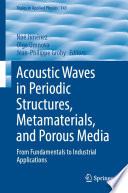 Acoustic Waves in Periodic Structures, Metamaterials, and Porous Media [E-Book] : From Fundamentals to Industrial Applications /