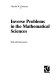 Inverse problems in the mathematical sciences /
