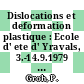 Dislocations et deformation plastique : Ecole d' ete d' Yravals, 3.-14.9.1979 : Yravals, 03.09.1979-14.09.1979.