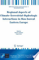 Regional Aspects of Climate-Terrestrial-Hydrologic Interactions in Non-boreal Eastern Europe [E-Book] /