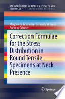 Correction Formulae for the Stress Distribution in Round Tensile Specimens at Neck Presence [E-Book] /
