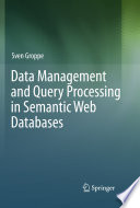 Data Management and Query Processing in Semantic Web Databases [E-Book] /
