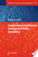 Computational Intelligence in Integrated Airline Scheduling [E-Book] /