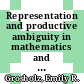 Representation and productive ambiguity in mathematics and the sciences / [E-Book]