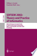 SOFSEM 2002: Theory and Practice of Informatics [E-Book] : 29th Conference on Current Trends in Theory and Practice of Informatics Milovy, Czech Republic, November 22–29, 2002 Proceedings /