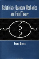 Relativistic quantum mechanics and field theory /