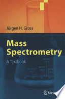 Mass spectrometry [E-Book] : a textbook /