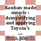 Kanban made simple : demystifying and applying Toyota's legendary manufacturing process [E-Book] /