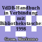 VdDB-Handbuch in Verbindung mit Bibliothekstaschenbuch. 1998 /