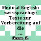 Medical English: zweisprachige Texte zur Vorbereitung auf die klinische Auslandstaetigkeit.