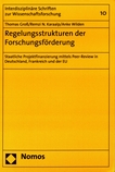 Regelungsstrukturen der Forschungsförderung : staatliche Projektfinanzierung mittels Peer-Review in Deutschland, Frankreich und der EU /
