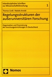 Regelungsstrukturen der außeruniversitären Forschung: Organisation und Finanzierung der Forschungseinrichtungen in Deutschland /