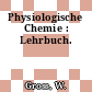 Physiologische Chemie : Lehrbuch.