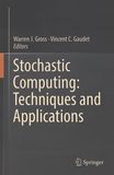 Stochastic computing : techniques and applications /