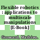 Flexible robotics : applications to multiscale manipulations [E-Book] /
